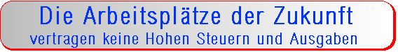 Analyse: Die Arbeispl&auml;tze der Zukunft vertragen keine hohen Abgaben und Steuern