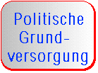 Konkreter Reformvorschlag: Politische Grundversorgung